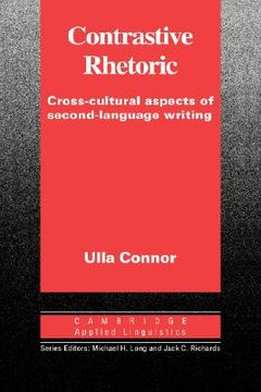 portada Contrastive Rhetoric: Cross-Cultural Aspects of Second Language Writing (Cambridge Applied Linguistics) (en Inglés)