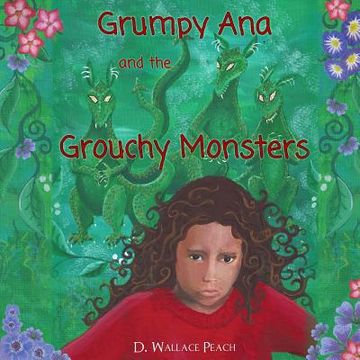 portada Grumpy Ana and the Grouchy Monsters: A Children's Tale (en Inglés)