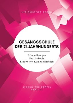 portada Gesangsschule des 21. Jahrhunderts - Band III: Stimmübungen Praxis-Tools Lieder von Komponistinnen (en Alemán)