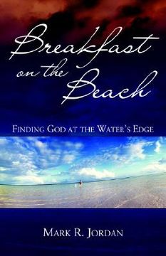 portada breakfast on the beach: finding god at the water's edge