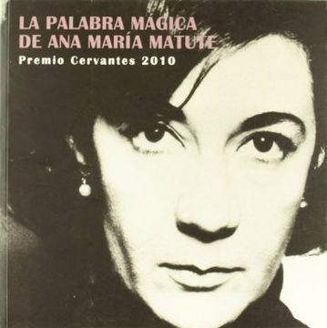 portada la palabra magica de ana maria matute. Premio Cervantes 2010 (in Spanish)