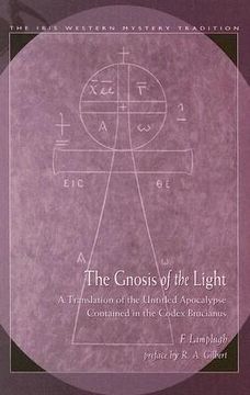 portada the gnosis of the light: a translation of the untitled apocalypse contained in the codex brucianus (en Inglés)