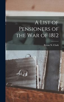 portada A List of Pensioners of the War of 1812 (in English)