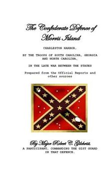 portada The Confederate Defence of Morris Island (in English)