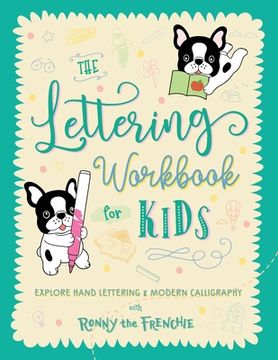 portada The Lettering Workbook for Kids: Explore Hand Lettering & Modern Calligraphy with Ronny the Frenchie (en Inglés)
