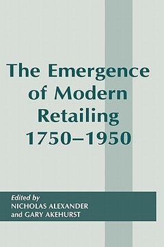 portada the emergence of modern retailing 1750-1950 (en Inglés)