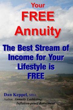 portada Your FREE Annuity: The Best Stream of Income for Your Lifestyle is FREE