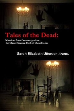portada Tales of the Dead: Selections From Fantasmagoriana, the Classic German Book of Ghost Stories (en Inglés)
