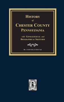 portada History of Chester County, Pennsylvania with Genealogical and Biographical Sketches