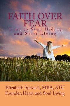 portada Faith over Fear: Time to Stop Hiding and Start Living (en Inglés)
