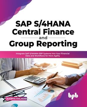 portada SAP S/4HANA Central Finance and Group Reporting: Integrate SAP S/4HANA ERP Systems into Your Financial Data and Workflows for More Agility (English Ed (en Inglés)
