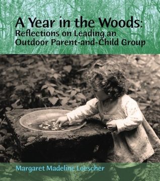 portada A Year in the Woods: Reflections on Leading an Outdoor Parent-and-Child Group