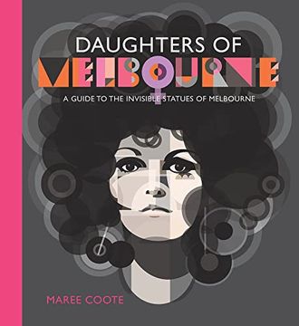 portada Daughters of Melbourne: A Guide to the Invisible Statues of Melbourne (en Inglés)