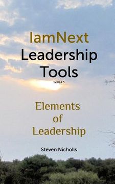 portada Elements of Leadership: IamNext Leadership Tools Series 3 (en Inglés)