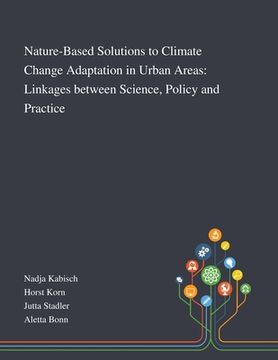portada Nature-Based Solutions to Climate Change Adaptation in Urban Areas: Linkages Between Science, Policy and Practice (in English)