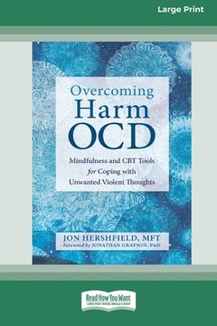 portada Overcoming Harm OCD: Mindfulness and CBT Tools for Coping with Unwanted Violent Thoughts (16pt Large Print Edition) (in English)