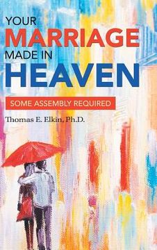 portada Your Marriage Made in Heaven: Some Assembly Required (en Inglés)