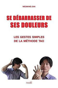 portada Se Debarrasser de Ses Douleurs: Les gestes simples de la méthode Tao (en Francés)