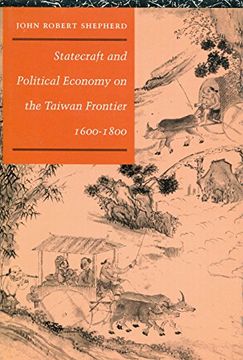 portada Statecraft and Political Economy on the Taiwan Frontier, 1600-1800 