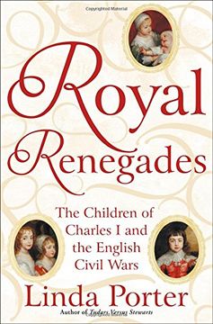 portada Royal Renegades: The Children of Charles i and the English Civil Wars (in English)