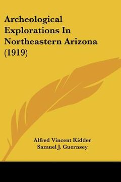 portada archeological explorations in northeastern arizona (1919) (in English)