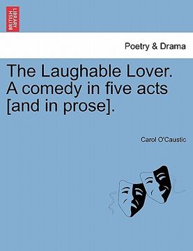 portada the laughable lover. a comedy in five acts [and in prose]. (en Inglés)