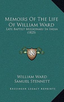 portada memoirs of the life of william ward: late baptist missionary in india (1825) (en Inglés)