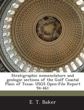 portada Stratigraphic Nomenclature and Geologic Sections of the Gulf Coastal Plain of Texas: Usgs Open-File Report 94-461 (en Inglés)