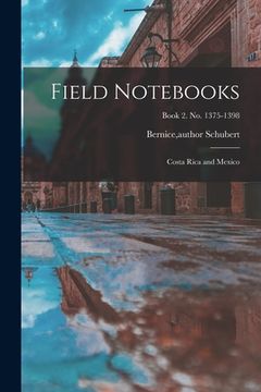 portada Field Notebooks: Costa Rica and Mexico; Book 2. No. 1375-1398 (in English)