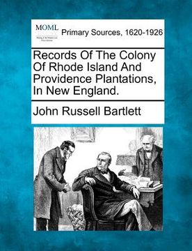 portada records of the colony of rhode island and providence plantations, in new england.