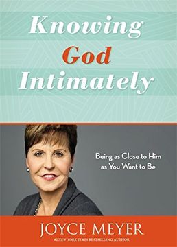 portada Knowing God Intimately: Being as Close to Him as You Want to Be (en Inglés)