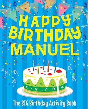 portada Happy Birthday Manuel - The Big Birthday Activity Book: Personalized Children's Activity Book