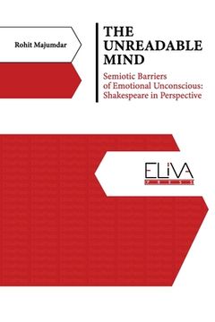 portada The Unreadable Mind: Semiotic Barriers of Emotional Unconscious: Shakespeare in Perspective (en Inglés)