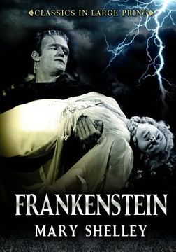portada Frankenstein - Classics in Large Print: The Modern Prometheus (in English)