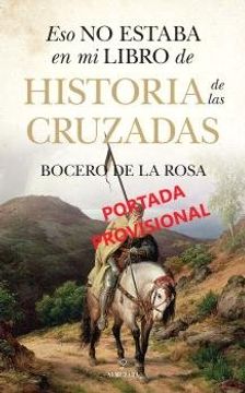 portada ESO NO ESTABA EN MI LIBRO DE HISTORIA DE LAS CRUZADAS (in Spanish)