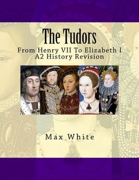 portada The Tudors: From Henry VII To Elizabeth I (A2 History Revision) (en Inglés)