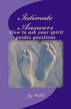 portada Intimate Answers How to ask your spirit guides questions: Asking our spirit guides for answers is easy with this step by step guide (en Inglés)