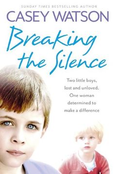 portada Breaking the Silence: Two little boys, lost and unloved. One foster carer determined to make a difference.