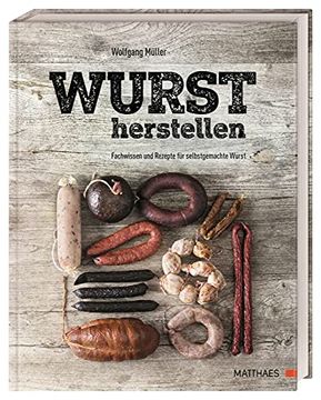 portada Wurst Herstellen: Fachwissen und Rezepte für Selbstgemachte Wurst (en Alemán)