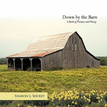 portada down by the barn: a book of pictures and poetry