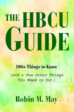 portada the hbcu guide: 100+ things to know (and a few other things you need to do)! (en Inglés)