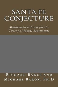 portada Santa Fe Conjecture: Mathematical Proof for the Theory of Moral Sentiments (en Inglés)