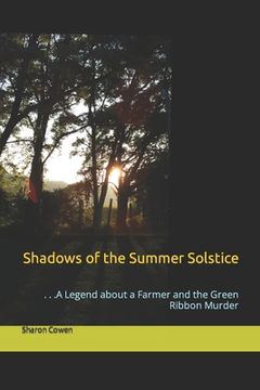portada Shadows of the Summer Solstice: . . .A Legend about a Farmer and the Green Ribbon Murder (en Inglés)