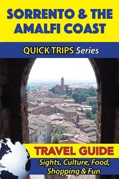 portada Sorrento & the Amalfi Coast Travel Guide (Quick Trips Series): Sights, Culture, Food, Shopping & Fun (en Inglés)