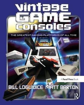 portada Vintage Game Consoles: An Inside Look at Apple, Atari, Commodore, Nintendo, and the Greatest Gaming Platforms of All Time (en Inglés)