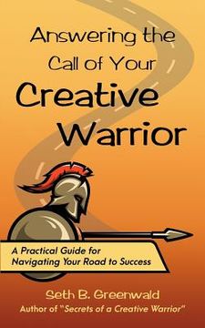 portada Answering the Call of Your Creative Warrior: A Practical Guide for Navigating Your Road to Success (en Inglés)