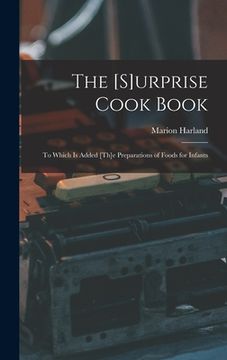 portada The [s]urprise Cook Book [microform]: to Which is Added [th]e Preparations of Foods for Infants