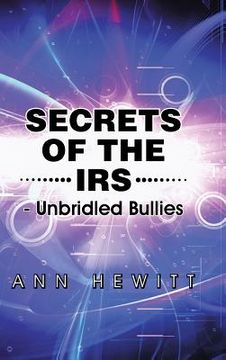 portada Secrets of the IRS: -Unbridled Bullies (en Inglés)