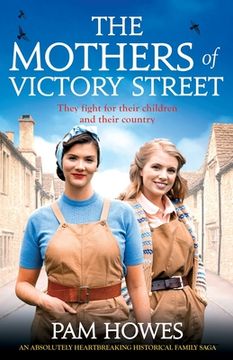 portada The Mothers of Victory Street: An absolutely heartbreaking historical family saga (en Inglés)