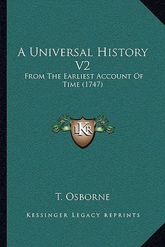 portada a universal history v2: from the earliest account of time (1747) (in English)